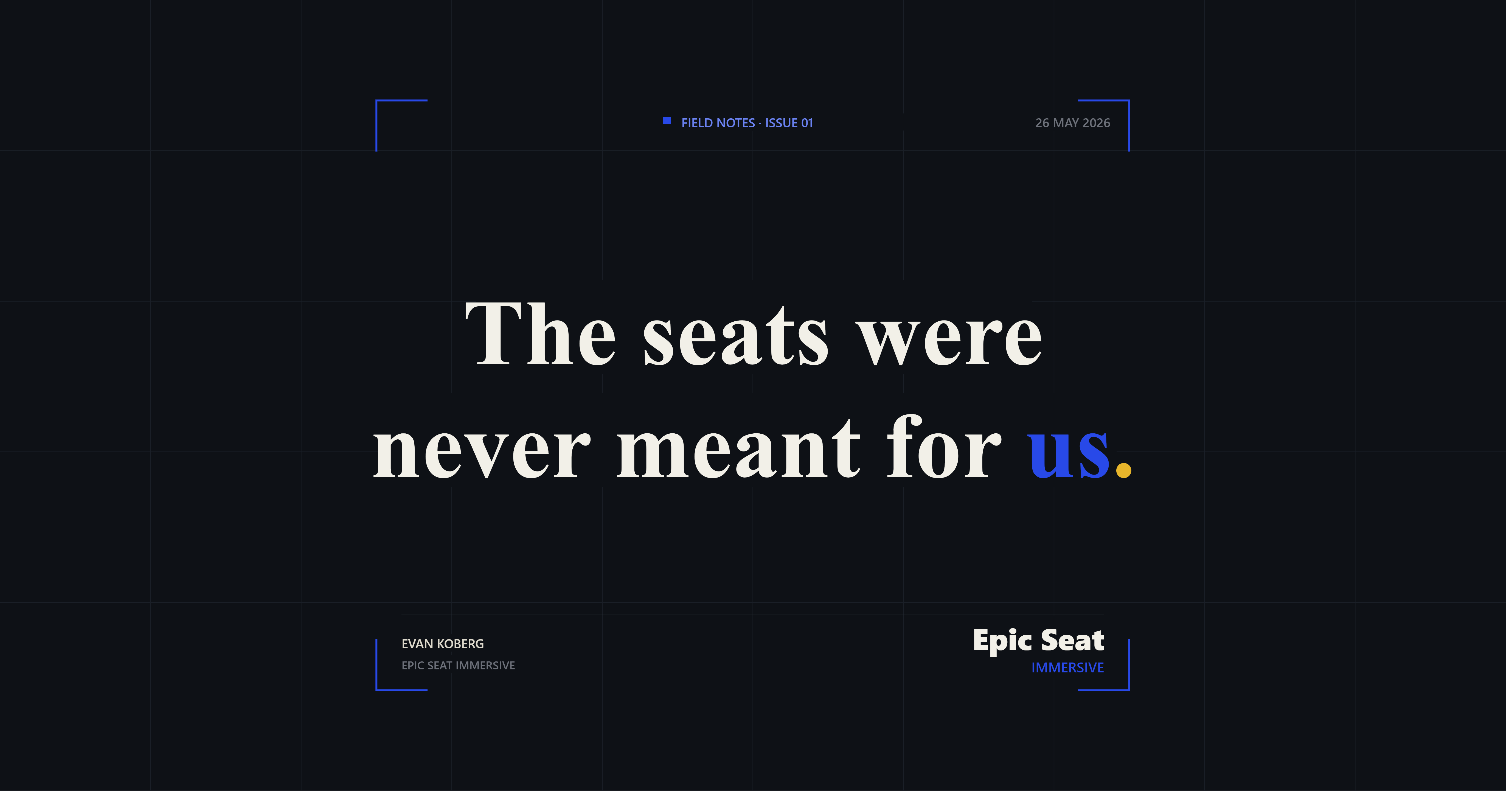 The Seats Were Never Meant For Us
